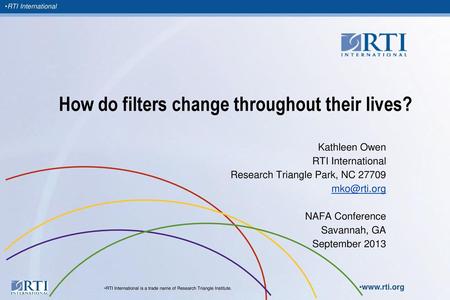 How do filters change throughout their lives?