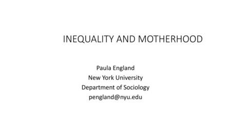 INEQUALITY AND MOTHERHOOD