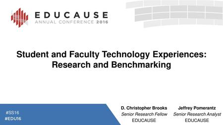 Student and Faculty Technology Experiences: Research and Benchmarking