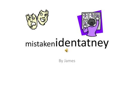 Mistakenidentatney By James.