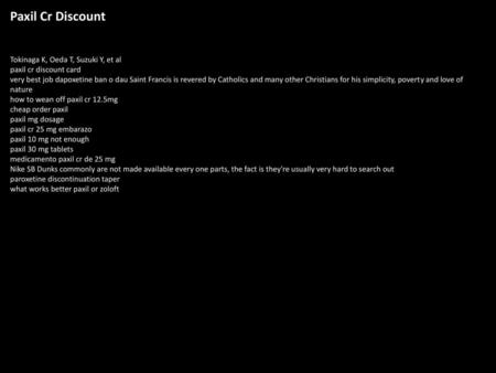 Paxil Cr Discount Tokinaga K, Oeda T, Suzuki Y, et al paxil cr discount card very best job dapoxetine ban o dau Saint Francis is revered by Catholics and.