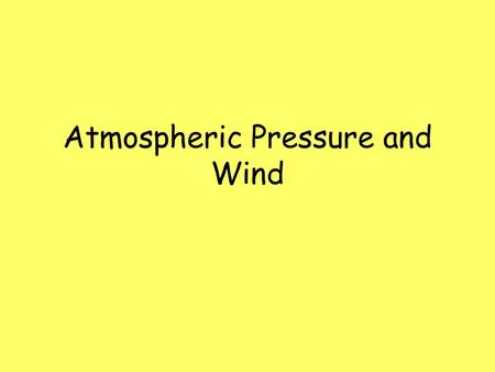 Atmospheric Pressure and Wind