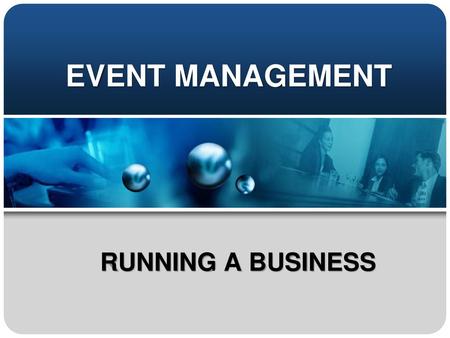 EVENT MANAGEMENT RUNNING A BUSINESS.