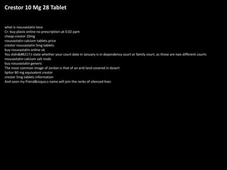 Crestor 10 Mg 28 Tablet what is rosuvastatin teva Cr: buy plavix online no prescription uk 0.02 ppm cheap crestor 10mg rosuvastatin calcium tablets price.