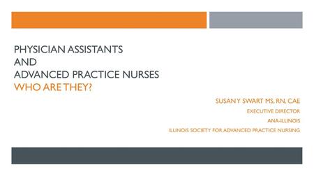 Physician assistants and Advanced practice Nurses who are they?