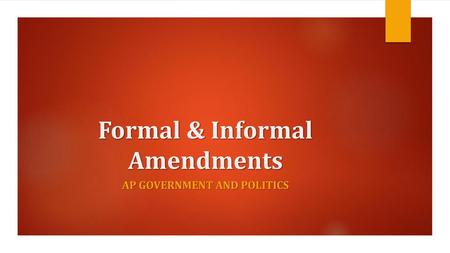 Formal & Informal Amendments