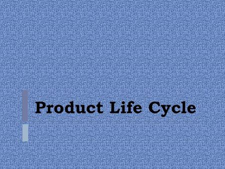 Product Life Cycle.