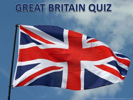 GREAT BRITAIN QUIZ.