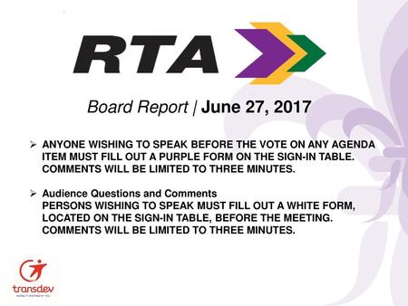 Board Report | June 27, 2017 ANYONE WISHING TO SPEAK BEFORE THE VOTE ON ANY AGENDA ITEM MUST FILL OUT A PURPLE FORM ON THE SIGN-IN TABLE. COMMENTS WILL.