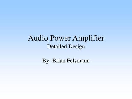 Audio Power Amplifier Detailed Design