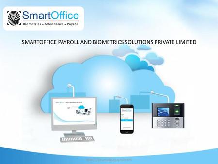 SMARTOFFICE PAYROLL AND BIOMETRICS SOLUTIONS PRIVATE LIMITED