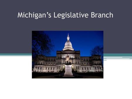 Michigan’s Legislative Branch