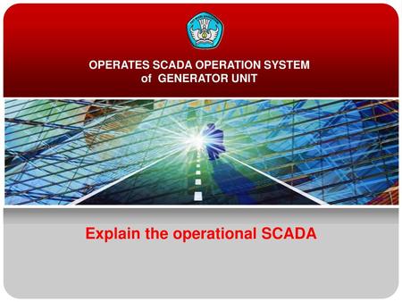 OPERATES SCADA OPERATION SYSTEM Explain the operational SCADA