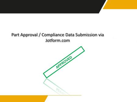 Part Approval / Compliance Data Submission via Jotform.com