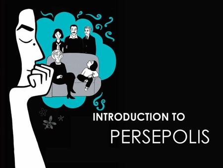 INTRODUCTION TO PERSEPOLIS.