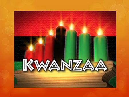 Kwanzaa is an African American cultural holiday.