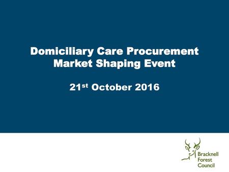 Domiciliary Care Procurement Market Shaping Event 21st October 2016