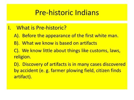 Pre-historic Indians What is Pre-historic?