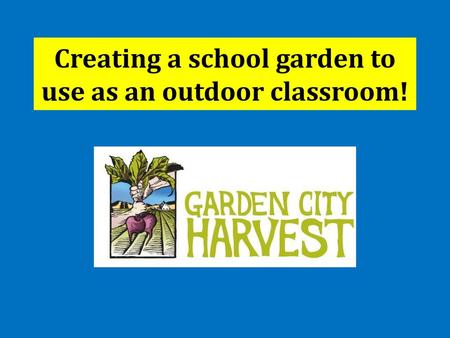 Creating a school garden to use as an outdoor classroom!