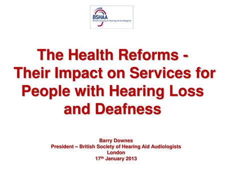 President – British Society of Hearing Aid Audiologists