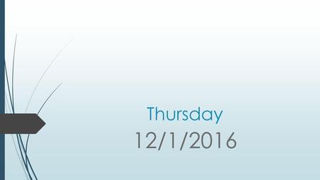 Thursday 12/1/2016.