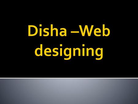 Disha –Web designing.