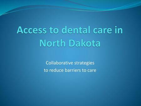 Access to dental care in North Dakota