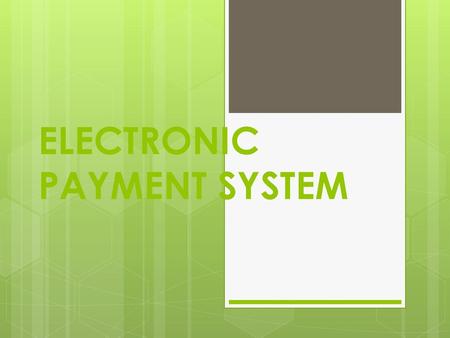 ELECTRONIC PAYMENT SYSTEM