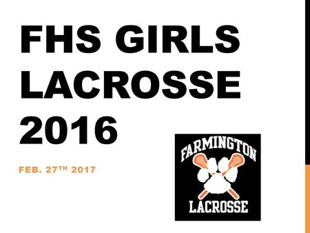 FHS Girls Lacrosse 2016 Feb. 27th 2017.