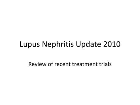 Lupus Nephritis Update 2010