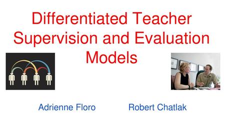 Differentiated Teacher Supervision and Evaluation Models