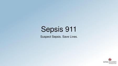 Suspect Sepsis. Save Lives.