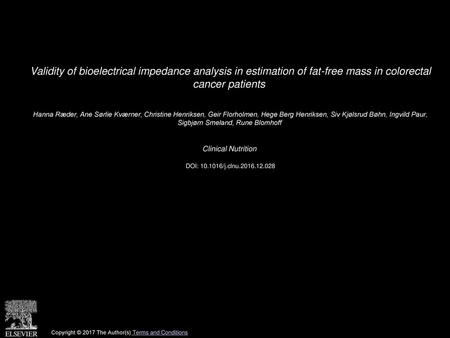 Validity of bioelectrical impedance analysis in estimation of fat-free mass in colorectal cancer patients  Hanna Ræder, Ane Sørlie Kværner, Christine.