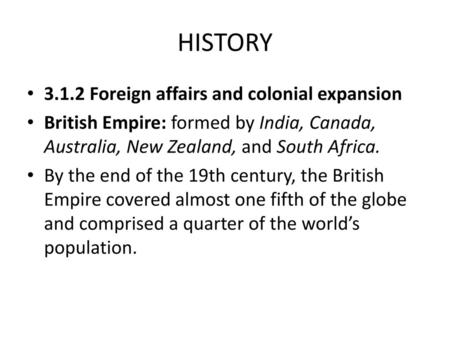 HISTORY Foreign affairs and colonial expansion