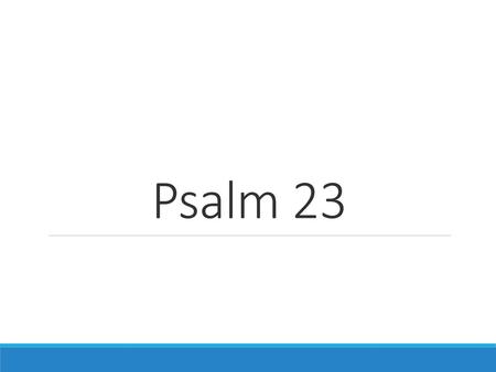 Psalm 23.