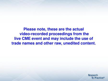 Please note, these are the actual video-recorded proceedings from the live CME event and may include the use of trade names and other raw, unedited content.