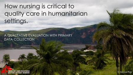 How nursing is critical to quality care in humanitarian settings.