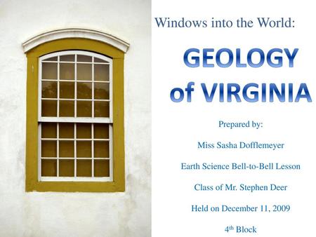 GEOLOGY of VIRGINIA Windows into the World: Prepared by: