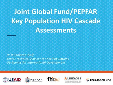 Joint Global Fund/PEPFAR Key Population HIV Cascade Assessments