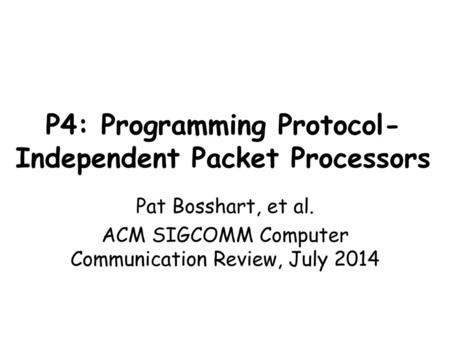 P4: Programming Protocol-Independent Packet Processors