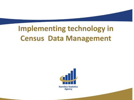 Implementing technology in Census Data Management