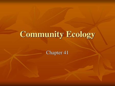 Community Ecology Chapter 41.