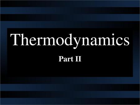 Thermodynamics Part II.