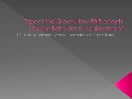 Expect the Great: How PBIS affects Student Behavior & Achievement