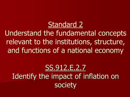 Standard 2 Understand the fundamental concepts relevant to the institutions, structure, and functions of a national economy SS.912.E.2.7 Identify the.