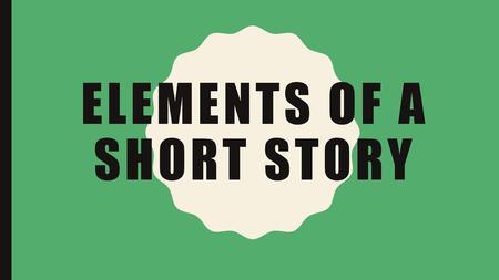 Elements of a Short Story