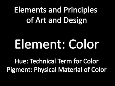 Element: Color Elements and Principles of Art and Design