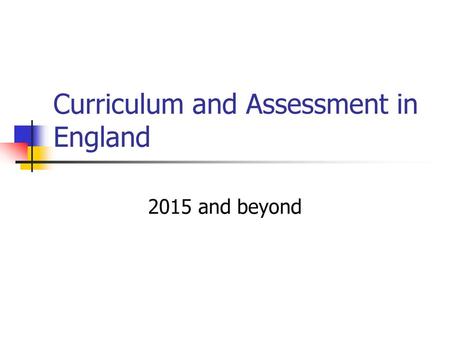 Curriculum and Assessment in England