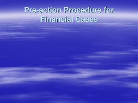 Pre-action Procedure for Financial Cases