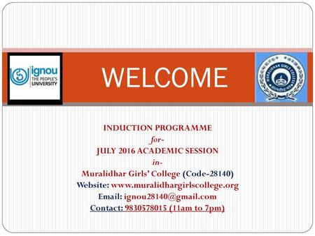 WELCOME INDUCTION PROGRAMME for- JULY 2016 ACADEMIC SESSION in-